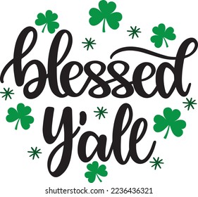 Blessed Y'all, Green Clover, So Lucky, Shamrock, Lucky Clover Vector Illustration Files