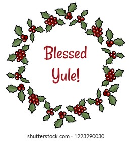 Blessed Yule holly berry wreath greeting. Vector cartoon holiday decoration