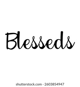 blesseds text for T-shirt and other use on white background.