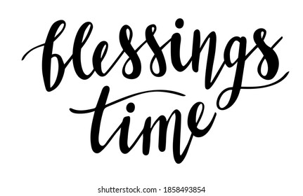 Blessings time hand lettering. Fall season and Thanksgiving day quotes and phrases for cards, banners, posters, mug, scrapbooking, pillow case, phone cases and clothes design. 