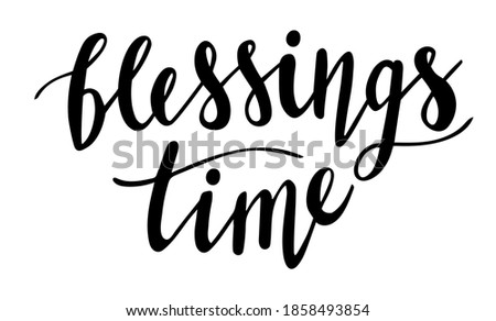 Blessings time hand lettering. Fall season and Thanksgiving day quotes and phrases for cards, banners, posters, mug, scrapbooking, pillow case, phone cases and clothes design. 