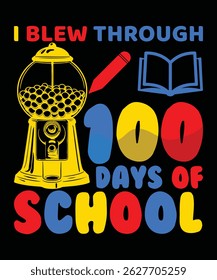 I blew through 100 days of school - Graphic design and t-shirt design