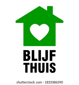Blijf thuis ("Stay at Home" in Dutch) Instruction Icon with House and Heart Symbol and Text. Vector Image.