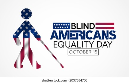 Blind Americans equality day is observed every year on October 15, to celebrate the achievements of people who are blind or visually impaired. Vector illustration