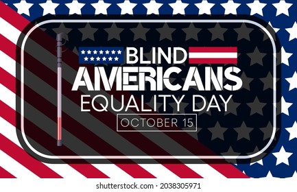 Blind Americans equality day is observed every year on October 15, to celebrate the achievements of people who are blind or visually impaired. Vector illustration