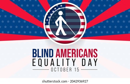 Blind Americans equality day is observed every year on October 15, to celebrate the achievements of people who are blind or visually impaired. Vector illustration