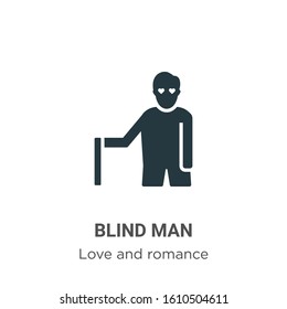 Blind man glyph icon vector on white background. Flat vector blind man icon symbol sign from modern love and romance collection for mobile concept and web apps design.