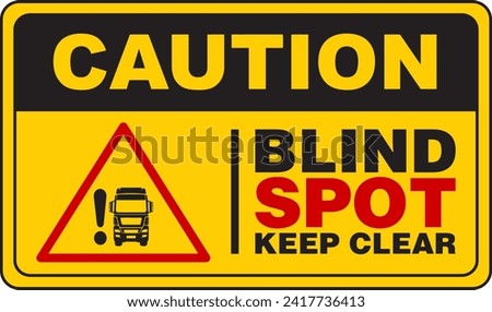 Blind Spot Caution Sign is used to display on the side and back of  trucks, vans, trailers and buses to warn other road users that they are in drivers' blind spot area that cannot be seen in his side.