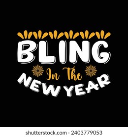 Bling in the new year, happy new year, holiday, hello 2024, new year 2024, celebrate 2024,  new years eve, funny t-shirt design,  fireworks and beer, bye bye 2023