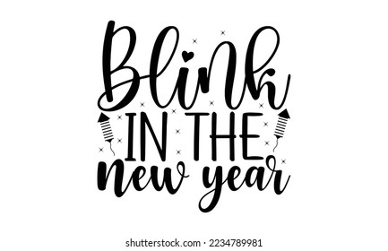  Blink in the new year  -   Lettering design for greeting banners, Mouse Pads, Prints, Cards and Posters, Mugs, Notebooks, Floor Pillows and T-shirt prints design.