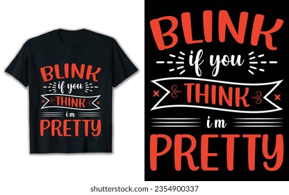 Blink if you think i'm pretty t shirt design. Svg t shirt design.