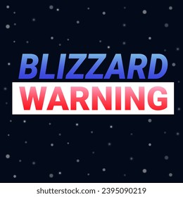 Blizzard warning and alert. Weather graphic and forecast. News weather banner and background with snow flakes. Vector illustration.