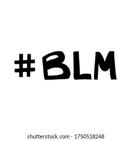 BLM. Black lives matter. Quote about human rights. Lettering in modern scandinavian style. Isolated on white background. Vector stock illustration.