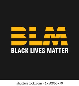 BLM. Black Lives Matter. Text message for protest action. Vector Illustration.