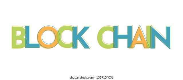 Block Chain word concept. "Block Chain" . Use for cover, banner, blog. 