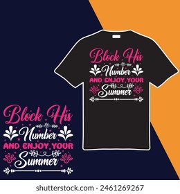 Block His Number And Enjoy Your Summer.T-shirt Design. Vector Illustration.