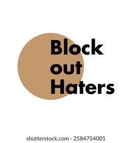 block out haters text on white background.
