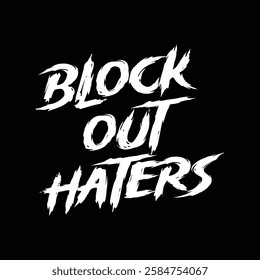 block out haters text on black background.