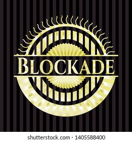 Blockade gold badge or emblem. Vector Illustration. Detailed.