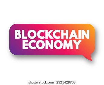 Blockchain Economy - potential future environment in which cryptocurrency replaces current monetary systems, text concept background