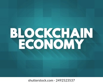 Blockchain Economy - potential future environment in which cryptocurrency replaces current monetary systems, text concept background