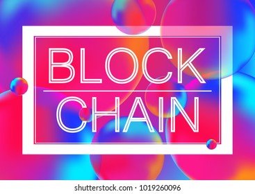 Blockchain letters concept vector illustration on Neon color balls background with white frame. Abstract colorful 3D.
