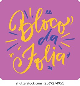 Bloco da folia. Carnival Party in brazilian portuguese. Modern hand Lettering. vector.