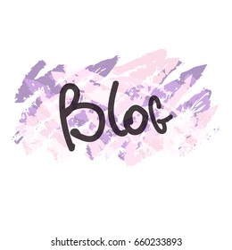Blog inscription. Freehand written text. Pastel colored. Artistic template for t-shirt print, web design, beauty blog, business card, etc. Vector template
