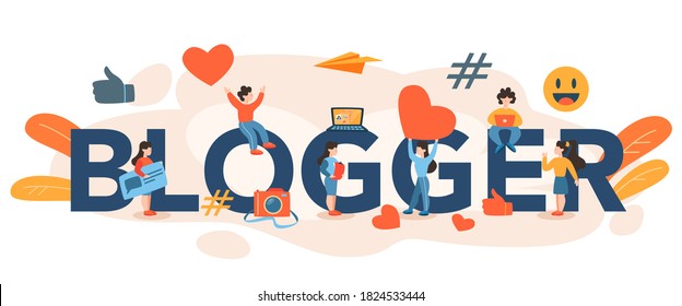 Blogger typographic header. Network author share content in the internet and get review. Feedback, communication and popularity idea. Isolated vector illustration in cartoon style