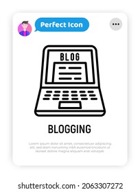 Blogging thin line icon: open laptop with blog web page. Modern vector illustration.