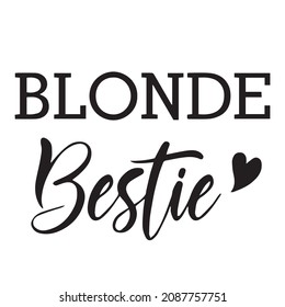 blonde bestie background inspirational quotes typography lettering design
