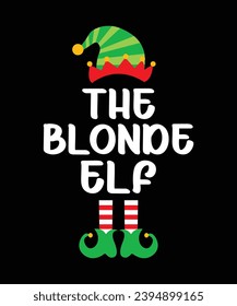 The Blonde Elf Merry Christmas shirt print template, funny Xmas shirt design, Santa Claus funny quotes typography design.