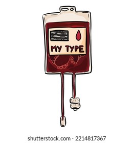 Blood Bag With My Type Text On It Doodle. Laboratory Blood Test Comic Image. Vampire Blood Vial Spooky Halloween Element. Weird Vampire Romantic. Vector Illustration For Stickers, Laser Cut Files