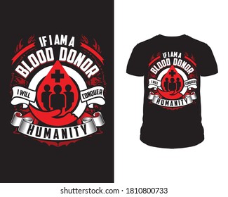 if i am a blood donor i will conquer humanity t shirt design