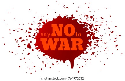 Blood drop with red text Say no to war. Vector poster Say no to war.