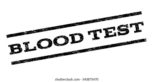 Blood Test watermark stamp. Text caption between parallel lines with grunge design style. Rubber seal stamp with unclean texture. Vector black color ink imprint on a white background.