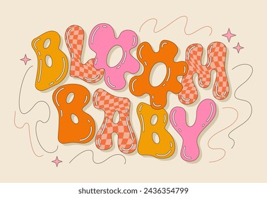 Bloom Baby, retro groovy style typography design element. Bold lettering phrase in vivid colors and bright design with stars and lines. For any summer, kids, dance occasions. Web, fashion, print