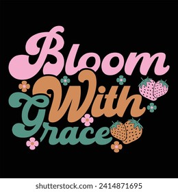 BLOOM WITH GRACE  BOHO FLOWER T-SHIRT DESIGN svg