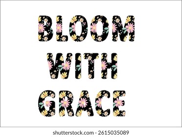 bloom with grace slogan with flower seamless vector