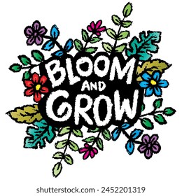 Bloom and grow hand lettering quotes. Vetor illustration.