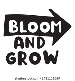 Bloom and grow. Handwriting phrase. Vector hand drawn illustration on white background.