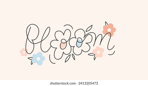 Bloom inspirational hand drawn slogan in retro style with flowers. Self love, motivational, positive, selfcare concept. Spring vector illustration. Cute one line modern calligrahy for card, print,logo