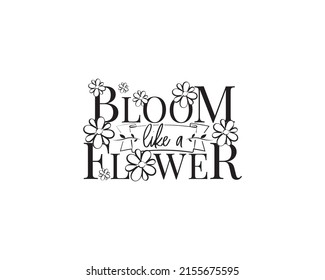 Bloom como una flor, vector. Citas motivacionales de la vida. Diseño de palabras, letras. Tipografía. Diseño de afiches. Arte mural, arte