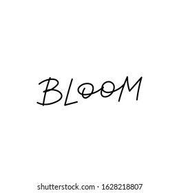 Bloom quote lettering. Calligraphy inspiration graphic design typography element. Hand written postcard. Cute simple black vector sign