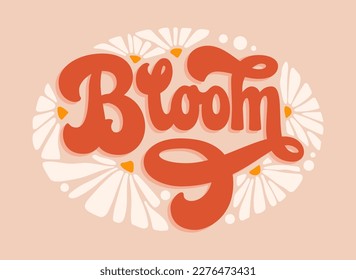 Bloom - trendy script lettering in modern 70s groovy style. Isolated vector typography illustration. Floral theme phrase with daisy flowers design elements. For prints, fashion, web purposes