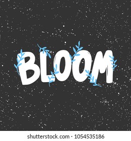 BLOOM. Vector hand drawn calligraphic brush stroke illustration design. Black and white style design. Good for poster, t shirt print, social media content, birthday card invitation, surface texture