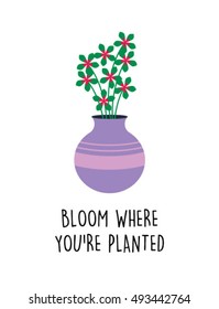 bloom where you are planted card with plant graphic