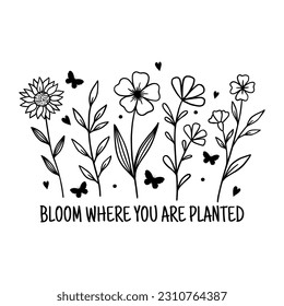 Bloom donde estás plantado. Citas inspiradoras, citas positivas, motivacionales. Flores dibujadas a mano. Ilustración hecha a mano de Wildflowers. Dibujo, arte de línea, tinta, vector.