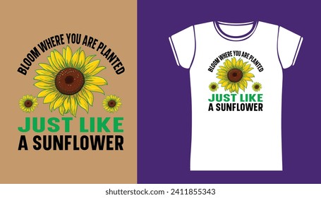 Bloom where you are planted just like sunflowers design.