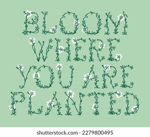 Bloom Where You Are Planted Motivational Quote Flower Graphic